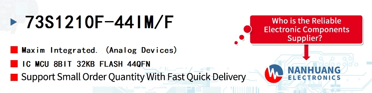 73S1210F-44IM/F Maxim IC MCU 8BIT 32KB FLASH 44QFN