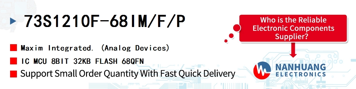 73S1210F-68IM/F/P Maxim IC MCU 8BIT 32KB FLASH 68QFN