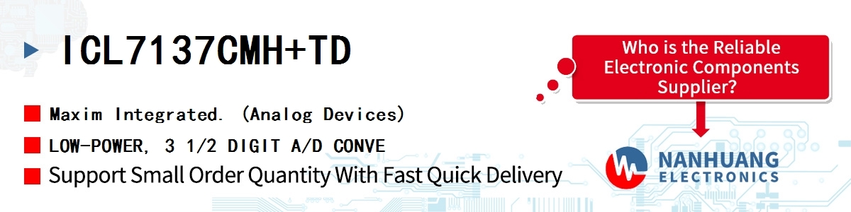 ICL7137CMH+TD Maxim LOW-POWER, 3 1/2 DIGIT A/D CONVE