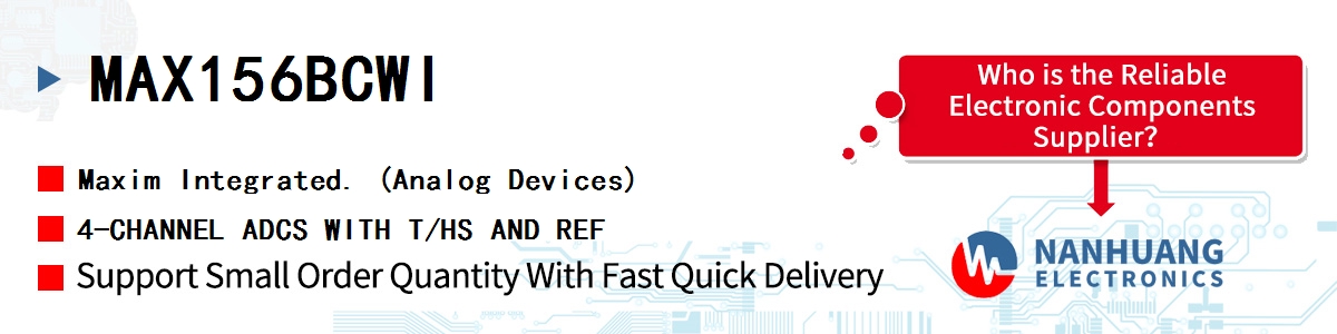 MAX156BCWI Maxim 4-CHANNEL ADCS WITH T/HS AND REF