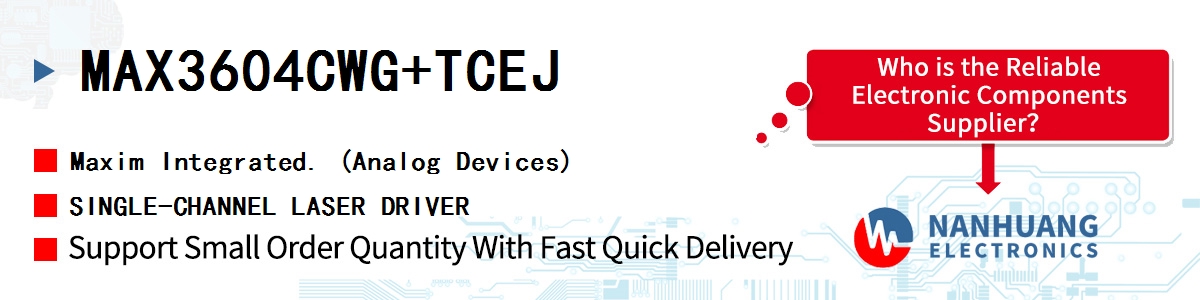 MAX3604CWG+TCEJ Maxim SINGLE-CHANNEL LASER DRIVER