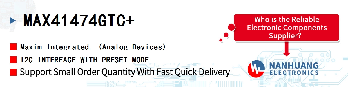 MAX41474GTC+ Maxim I2C INTERFACE WITH PRESET MODE