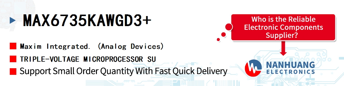 MAX6735KAWGD3+ Maxim TRIPLE-VOLTAGE MICROPROCESSOR SU