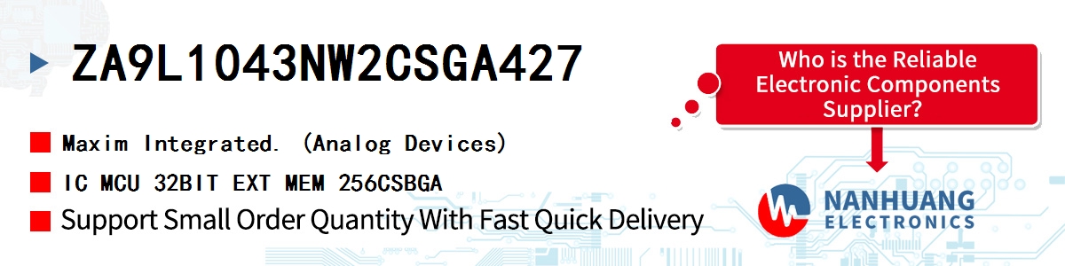 ZA9L1043NW2CSGA427 Maxim IC MCU 32BIT EXT MEM 256CSBGA